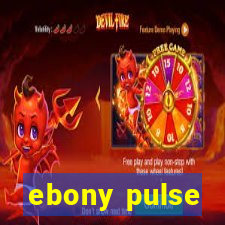 ebony pulse